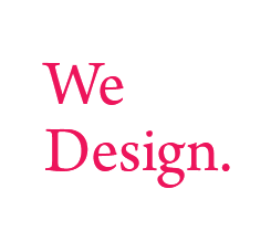 We Design.